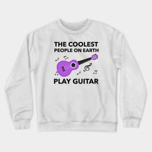 The Coolest People On Earth Play Guitar Crewneck Sweatshirt